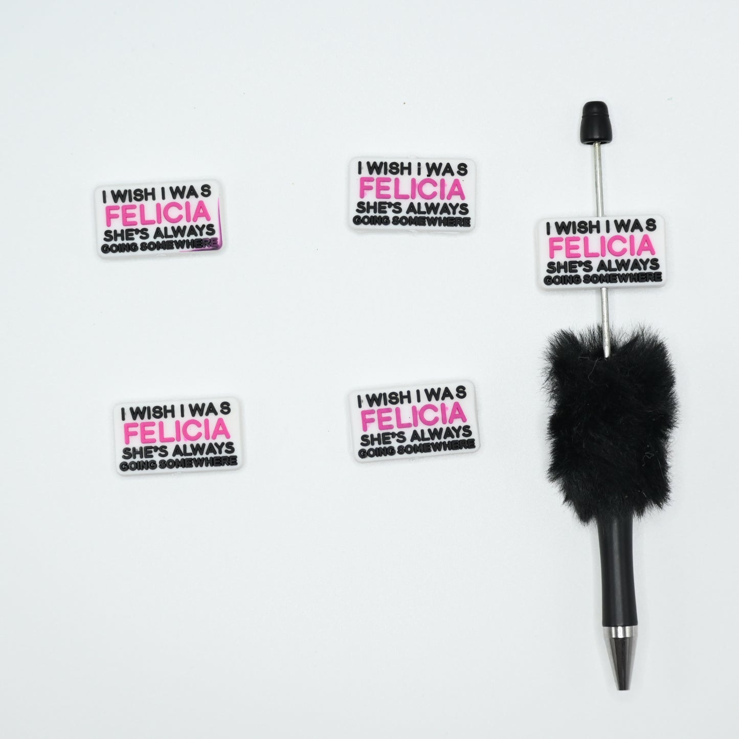 I Wish I was Felicia She's Always Going Somewhere Silicone Focal Beads For Pen