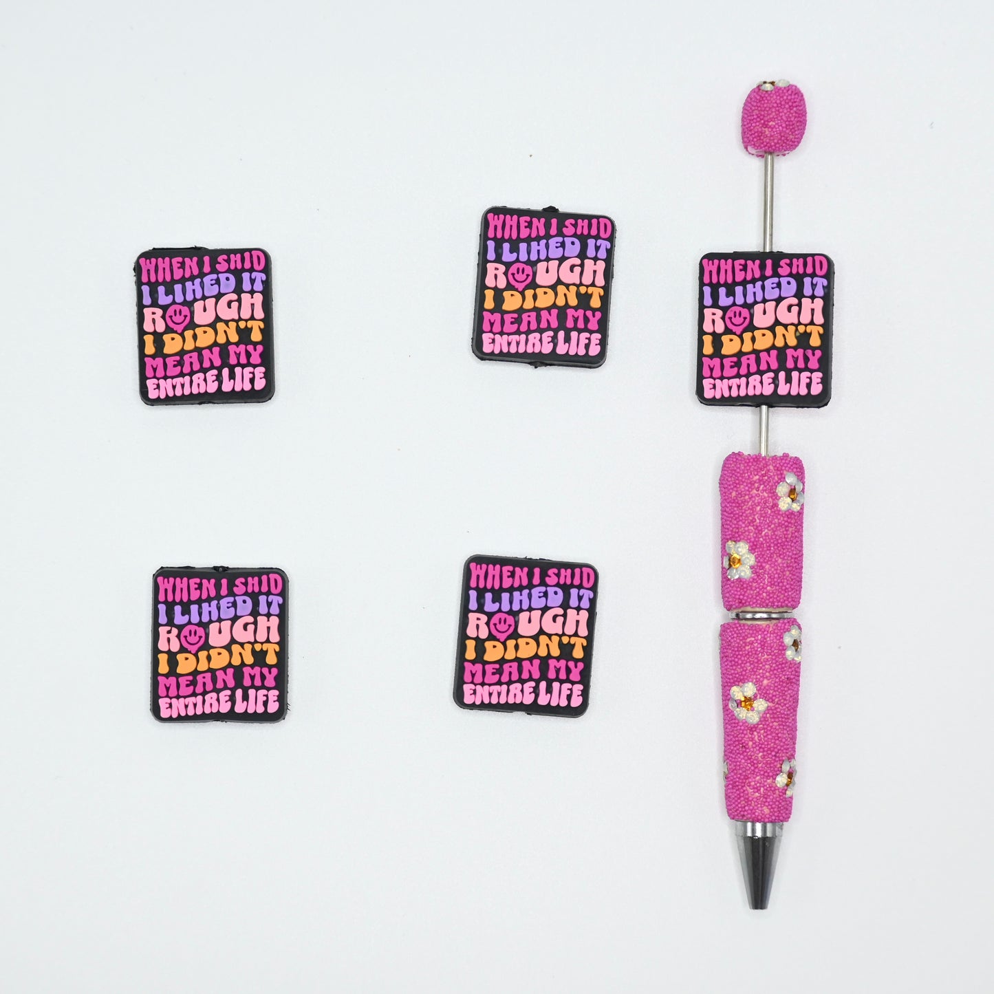 When I Shid I Lihed It Rough I didn't Mean My Entire Life Silicone Focal Beads For Pen