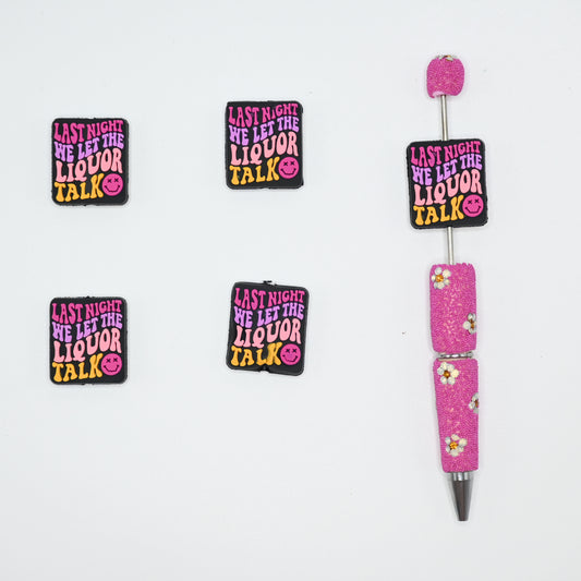 Last Night We Let Liquor Talk Silicone Focal Beads For Pen