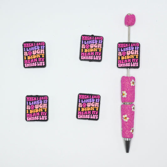 When I Shid I Lihed It Rough I didn't Mean My Entire Life Silicone Focal Beads For Pen