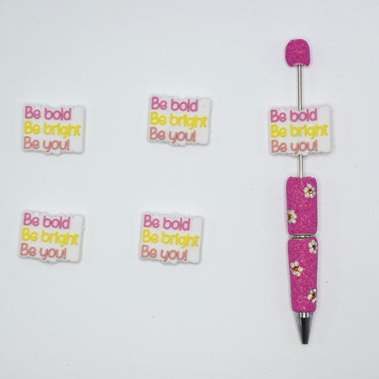 Be Bold Be Bright Be You Silicone Focal Beads For Pen